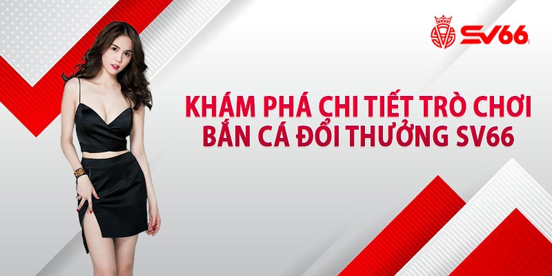 Bắn Cá Đổi Thưởng SV66